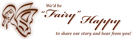 We'd be "Fairy" happy to share our story and hear from you!